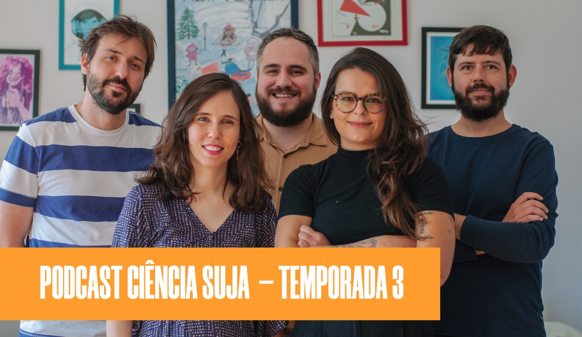 Podcast Ciência Suja – Terceira temporada